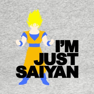 I'm Just Saiyan T-Shirt